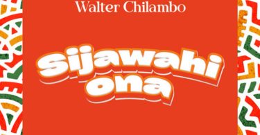 Walter Chilambo - Sijawahi Ona