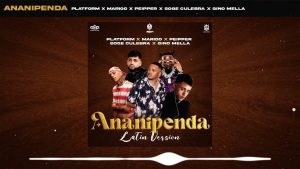 Platform Ft Peipper, Gino Mella, Soge Culebra & Marioo - Ananipenda (Latin Remix)