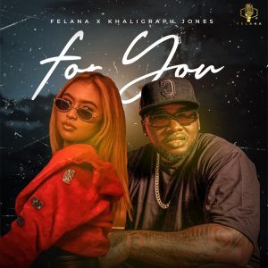 Felana Ft Khaligraph Jones - For You