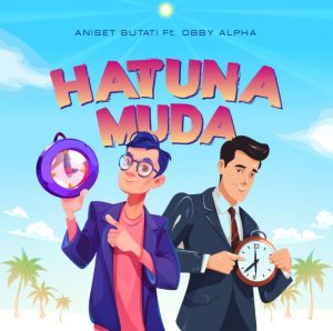Aniseti Butati Ft Obby Alpha - Hatuna Muda