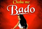 Choba Mc - Bado