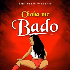 Choba Mc - Bado