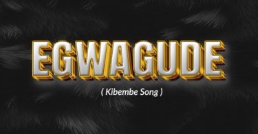 Christian Bella - Egwagude (Kibembe Song)