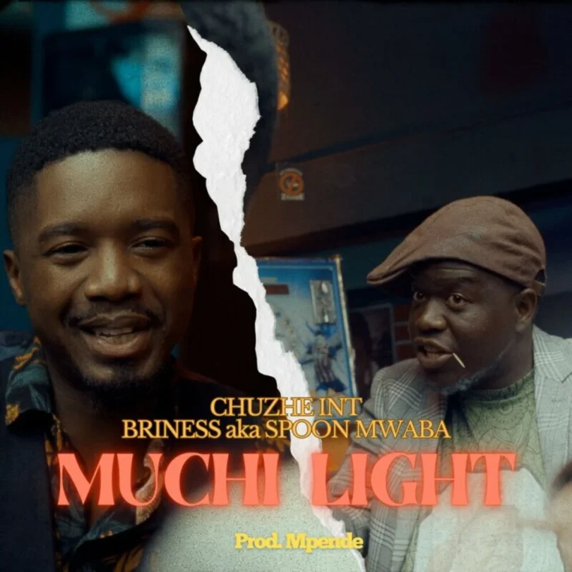 Chuzhe Int - Muchi Light Ft Briness AKA Spoon Mwamba