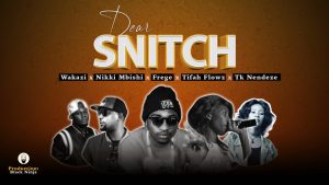 Frege Ft Nikki Mbishi X Tifa Flowz X Wakazi & Tk Nendeze - Dear Snitch