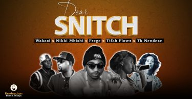 Frege Ft Nikki Mbishi X Tifa Flowz X Wakazi & Tk Nendeze - Dear Snitch