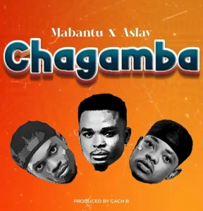 Mabantu Ft Aslay - Chagamba