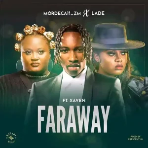 Mordecaii Ft Xaven & Lade - Far Away