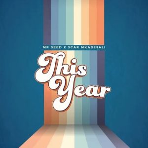 Mr Seed Ft Scar Mkadinali - This Year