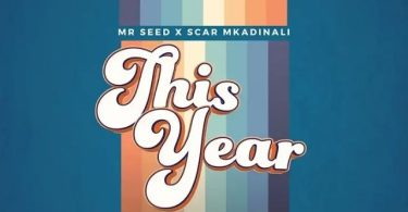Mr Seed Ft Scar Mkadinali - This Year