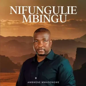 Ambwene Mwasongwe - Nifungulie Mbingu