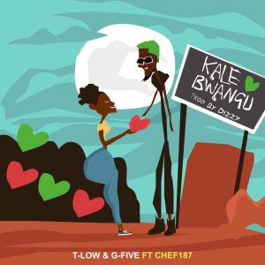T-Low Ft G-Five & Chef 187 - Kale Bwangu