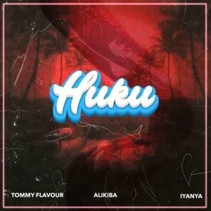 Tommy Flavour Ft Alikiba & Iyanya - Huku Remix