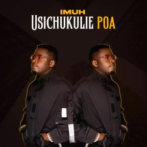 Imuh - Usichukulie Poa
