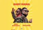 Pallaso Ft Oma Afrikana - Baby Mama