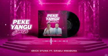 Sifaeli Mwabuka Ft Erick Otuma - Peke Yangu Siwezi