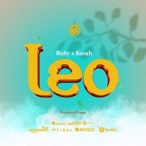 Ruby Ft Kusah - Leo