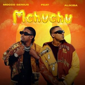 Mocco Genius - Mchuchu Ft Alikiba