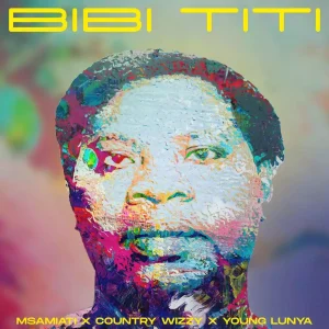 Msamiati Ft Country Wizzy & Young Lunya - Bibi Titi