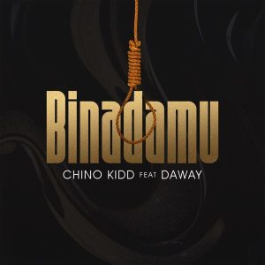 Chino Kidd - Binadamu Ft Daway