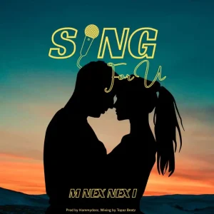 M NEX NEX I - SING FOR U