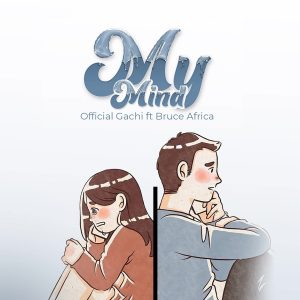 Official Gachi Ft Bruce Africa - My Mind