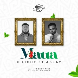 K light Ft Aslay - Maua