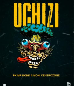 Pk Mr Konk Ft Moni Centrozone - Uchizi
