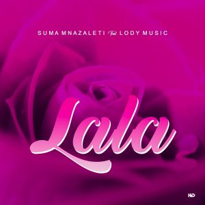 Suma Mnazaleti Ft Lody Music - Lala