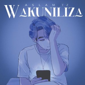 Aslam Tz - Wakuniliza