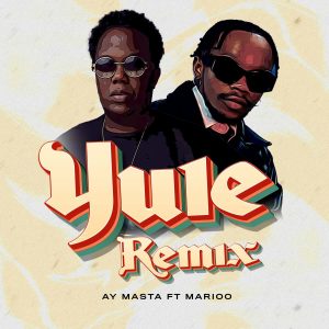 Ay Masta Ft Marioo - Yule (Remix)