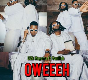 B2k Mnyama Ft Vanillah - Oweeeh