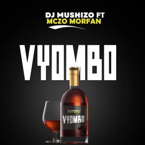 Dj Mushizo Ft Mczo Morfani - Vyombo