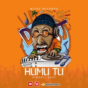 Misso Misondo - Humu Tu Singeli Beat