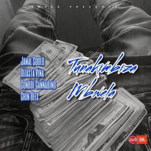 Jamal Coded Ft Dizasta Vina, Conboi Cannabino & Chin Bees - Tunakimbiza Mbwela
