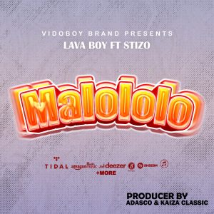 Lava Boy Ft Stizo - Malololo