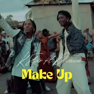 K-Star Ft D Voice - Makeup