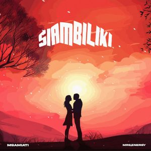 Msamiati Ft Mrs Energy - Siambiliki