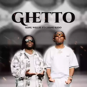 King Willie Ft Chino Kidd - Ghetto