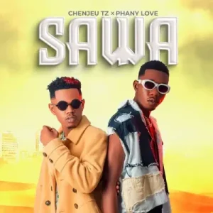 Chenjeu Tz Ft Phany Love - Sawa