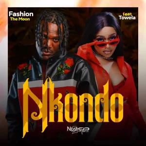 Fashion The Moon Ft Towela Kaira - Nkondo