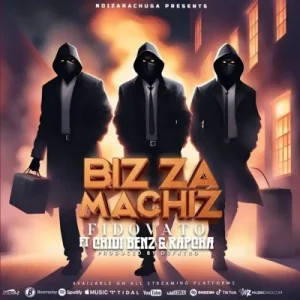 Fido Vato Ft Chidi Benz & Rapcha - Biz Za Machiz