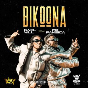 Fik Fameika Ft Gael Will - Bikoona