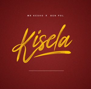 Mr Kesho Ft Ben Pol - Kisela