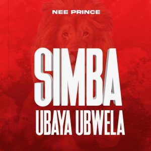 Nee Prince - Simba Ubaya Ubwela
