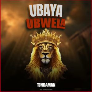 Tunda Man - Ubaya Ubwela