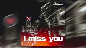 Hanstone - I Miss You