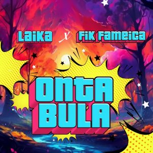 Laika Ft Fik Fameica - Ontabula