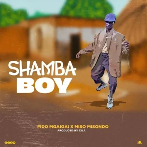 Fido Mgaigai Ft Misso Misondo - Shamba Boy