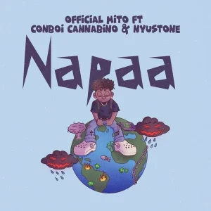 Mito Ft Conboi Cannabino & Nyustone - Napaa